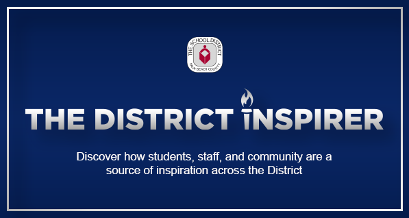 The District Inspirer-Discover how students, staff, and community are a source of inspiration across the District